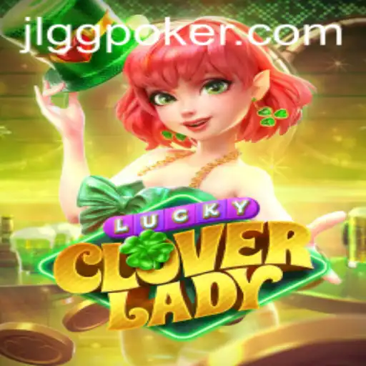Exploring the Thrilling World of LuckyCloverLady and Its Connection to GGPoker